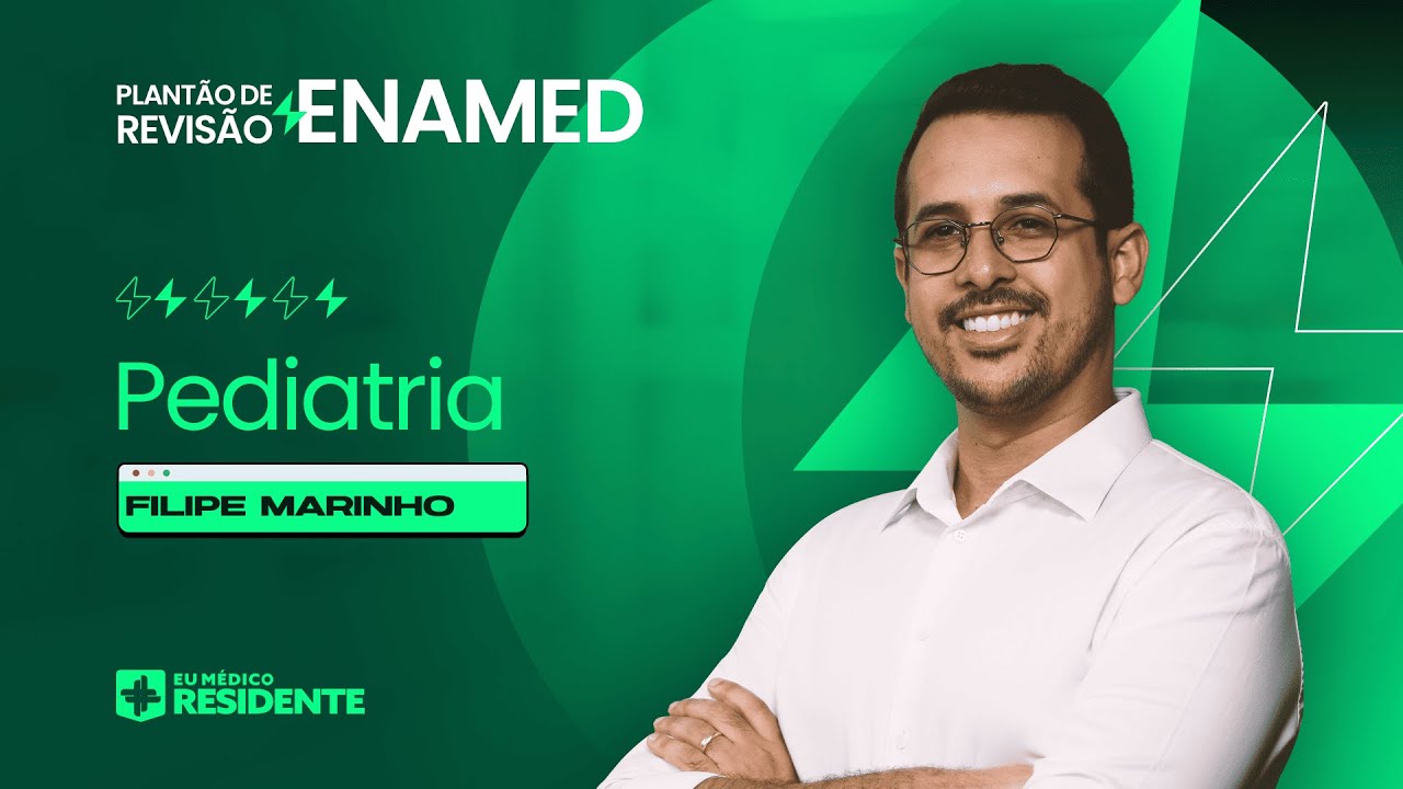 Aula 4 - Pediatria com Filipe Marinho | Plant&atilde;o de Revis&atilde;o ENAMED