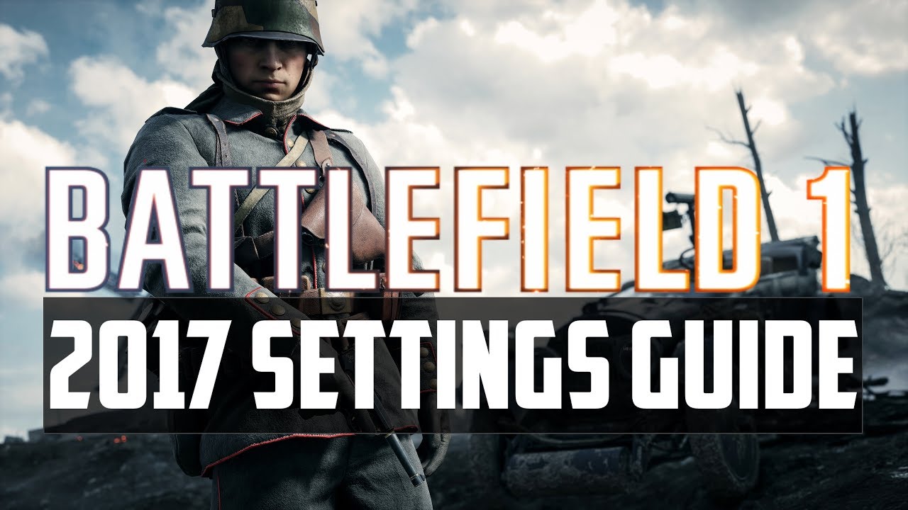Battlefield 1 Settings Guide | Best Sensitivity + Best FOV - The Upper Hand