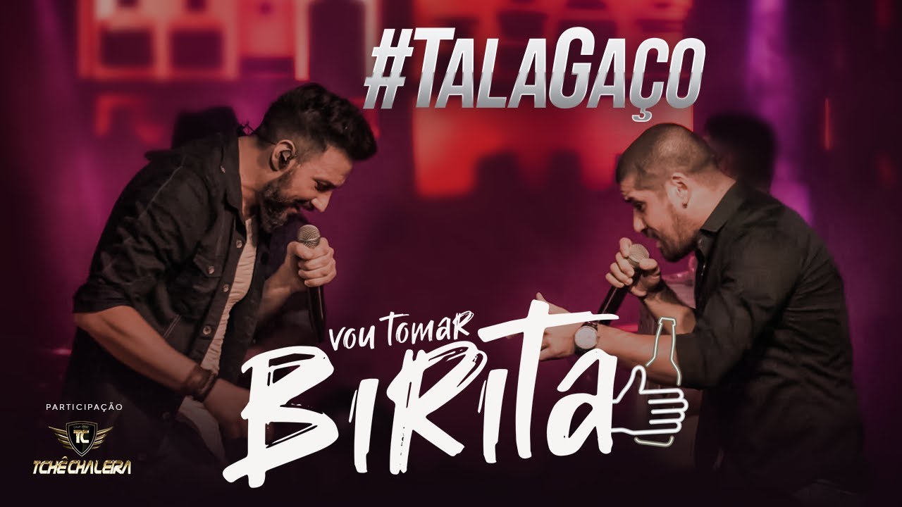 TalaGa&ccedil;o &bull; Vou Tomar Birita &bull; feat Tch&ecirc; Chaleira