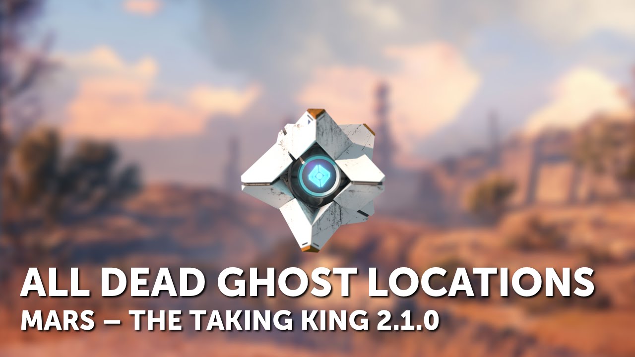 Destiny – Mars – All Dead Ghost Locations – The Taken King 2.1.0