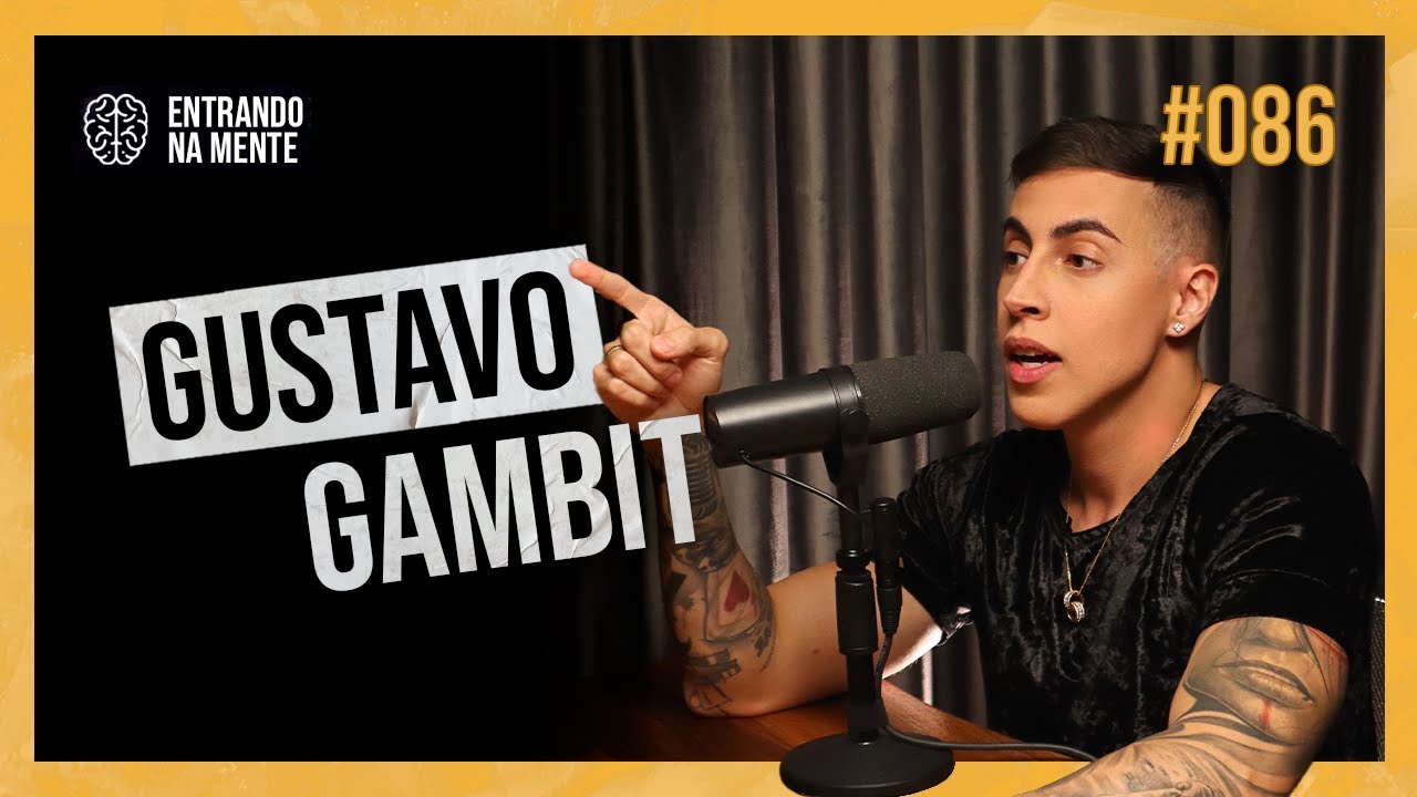 COMO SE TORNAR UMA PESSOA INCRÍVEL | GUSTAVO GAMBIT | ENTRANDO NA MENTE PODCAST #86