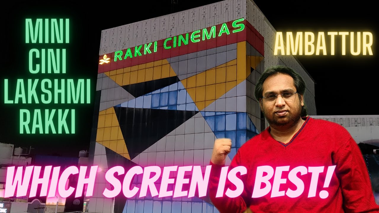 Rakki Cinemas Ambattur Movie Theatre - RGB Laser 4K Dolby Atmos
