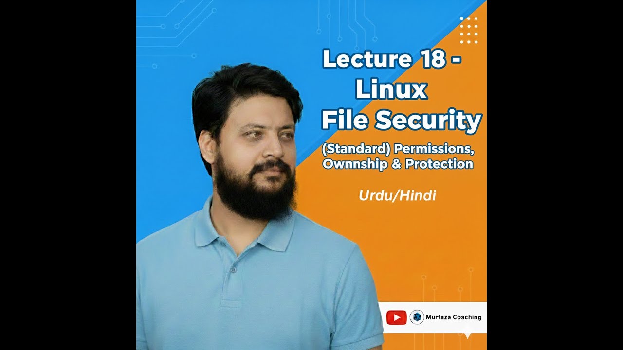 Lecture 18 – Linux File Security (Standard) Permissions, Ownership & Protection  UrduHindi