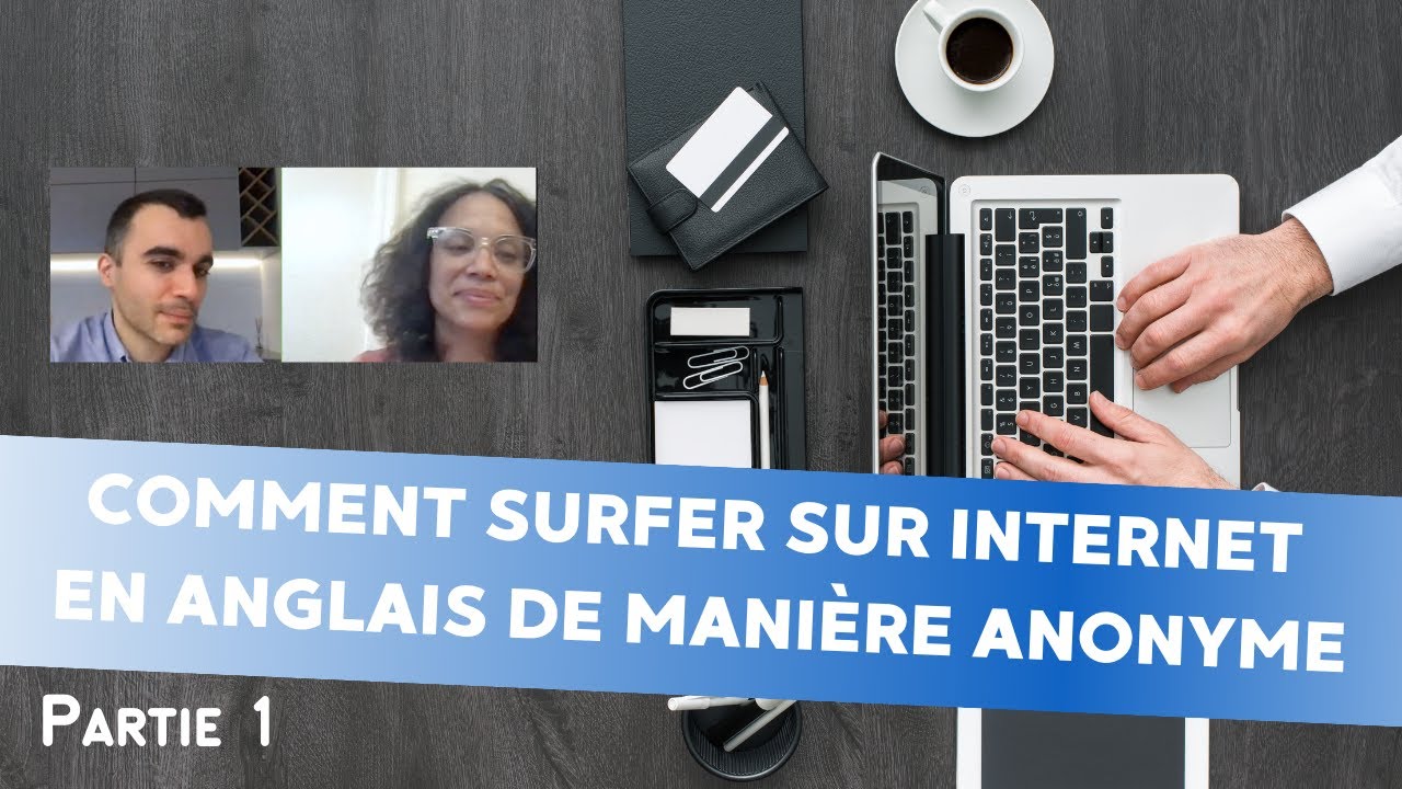 Comment surfer sur Internet en anglais de manière anonyme - partie 1