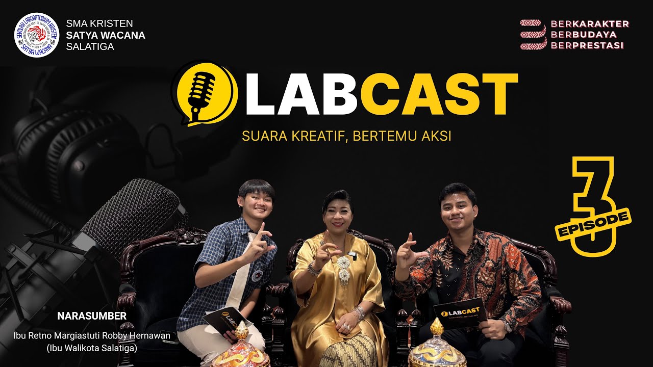 LABCAST EPISODE 3 Narasumber Ibu Retno Robby Hernawan (Ibu Walikota Salatiga)