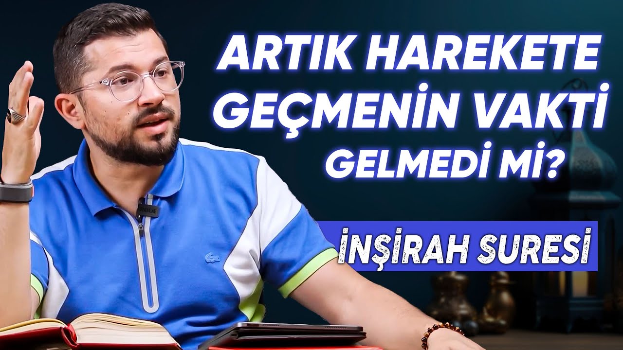 Artık Harekete Geçmenin Vakti Gelmedi mi? - İnşirah Suresi
