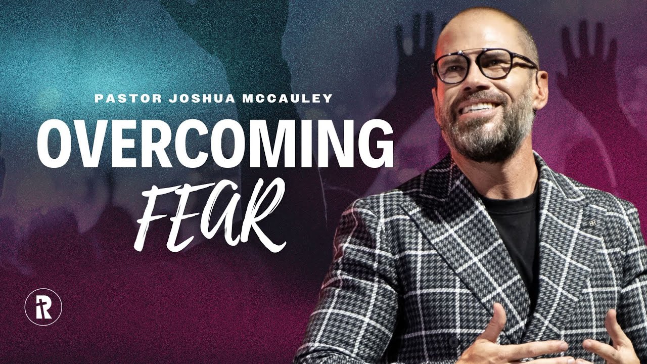 Overcoming Fear | Ps Joshua McCauley | Redemption Church
