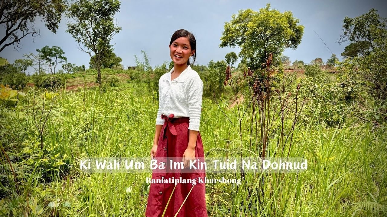 Ki Wah Um Ba Im Kin Tuid Na Dohnud Ft. Baniatiplang Kharshong