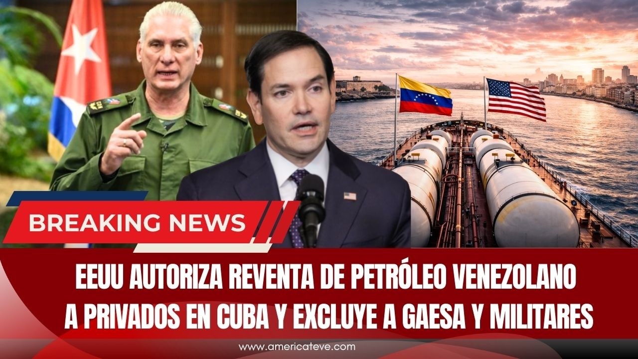 EEUU autoriza REVENTA de petróleo venezolano a privados en CUBA y excluye a GAESA y MILITARES