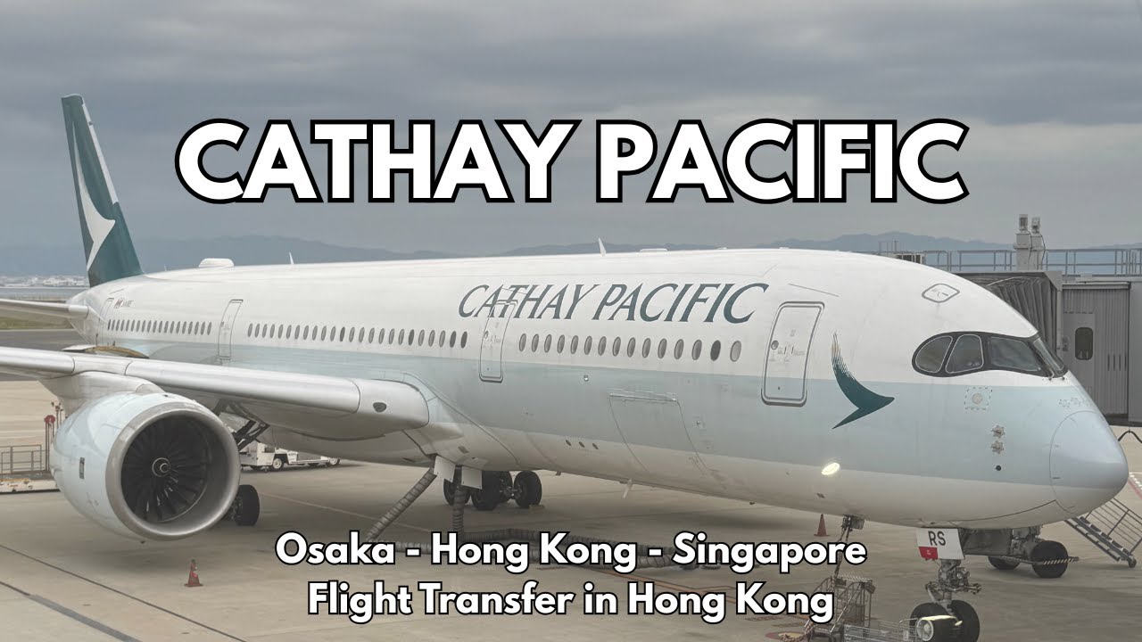 Cathay Pacific Airbus A350 и Airbus A330 | Рейс из Осаки в Сингапур (через Гонконг)