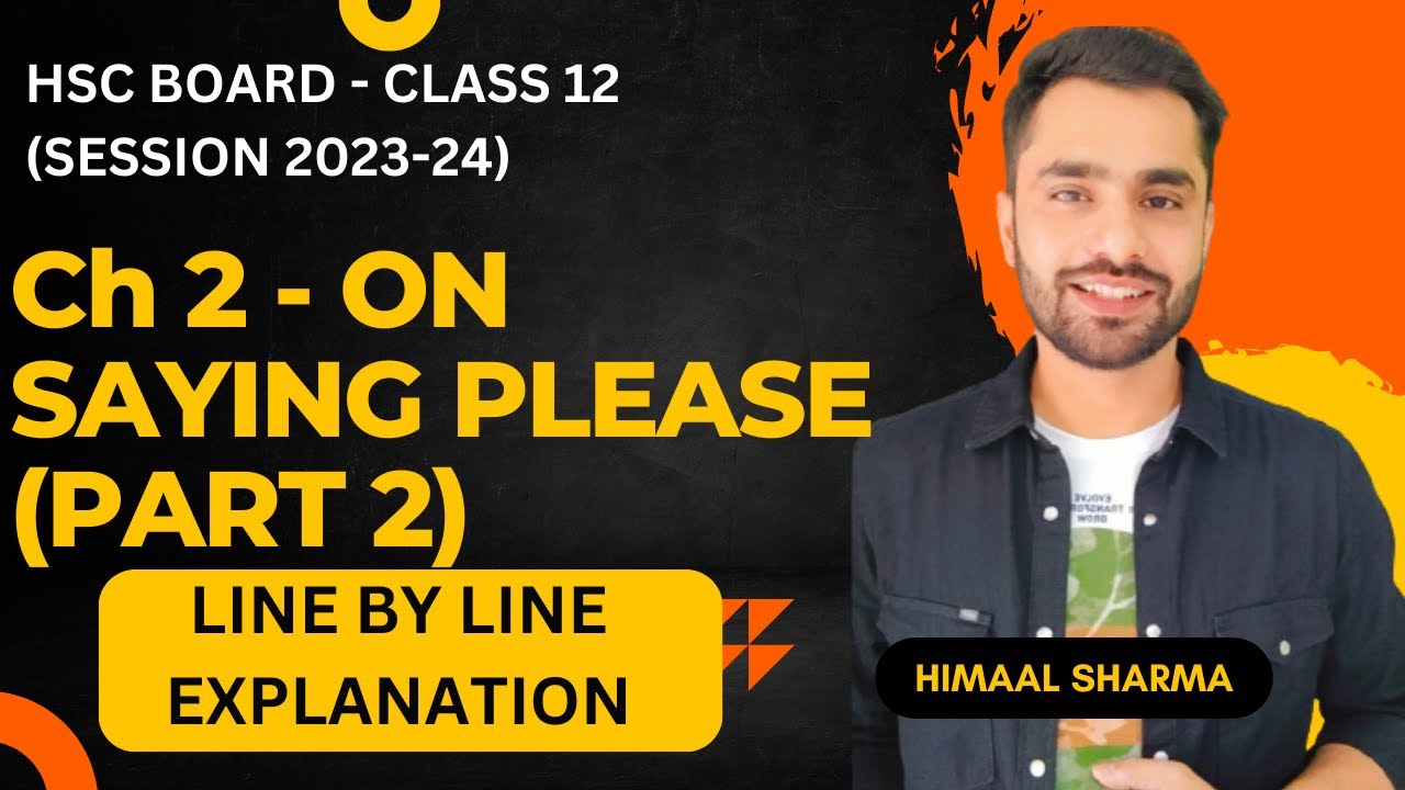 HSC 12 - Ch 2 - ON SAYING PLEASE - Part II // Line By Line Explanation
