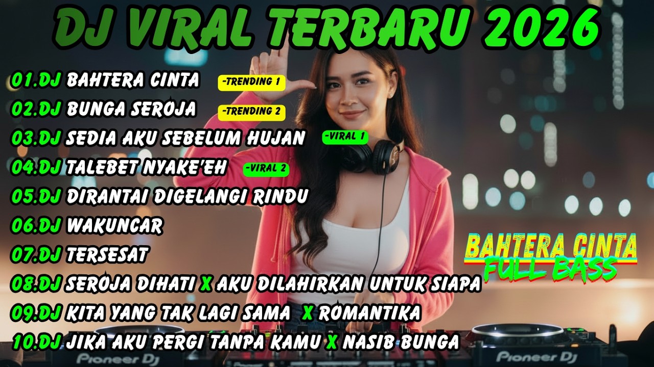 DJ TIKTOK TERBARU 2026 🎵 DJ BAHTERA CINTA - DJ BUNG SEROJA - DJ SEDIA AKU SEBELUM HUJAN 🎵 FULL BASS