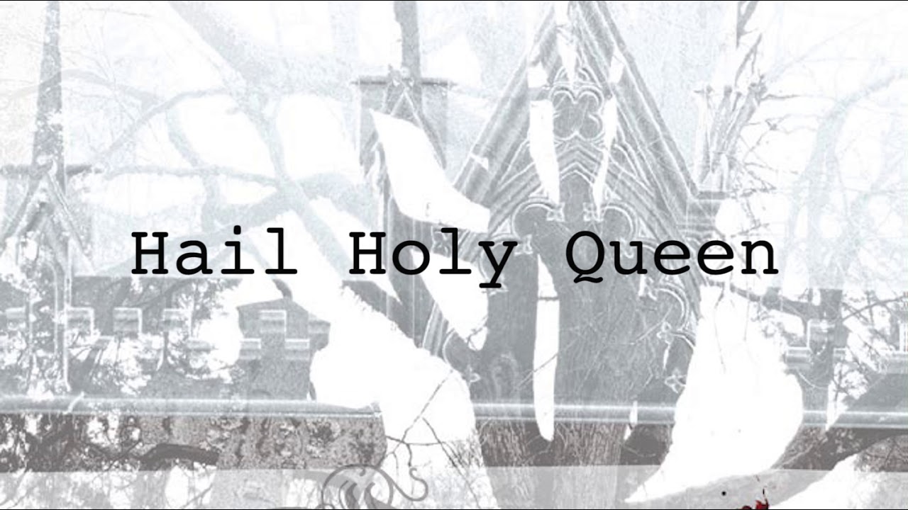 Hail Holy Queen