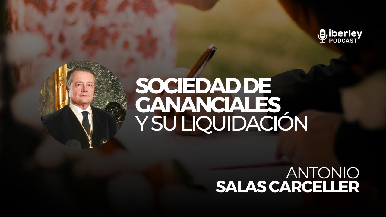 #Webinar Iberley | Sociedad de gananciales y su liquidación | Magistrado Antonio Salas Carceller
