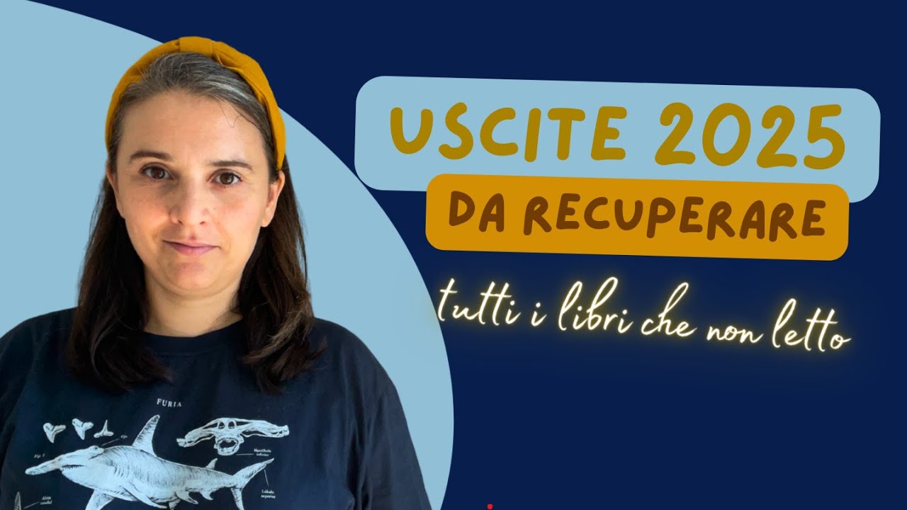 Tutti i libri che non ho letto: uscite 2025 da recuperare