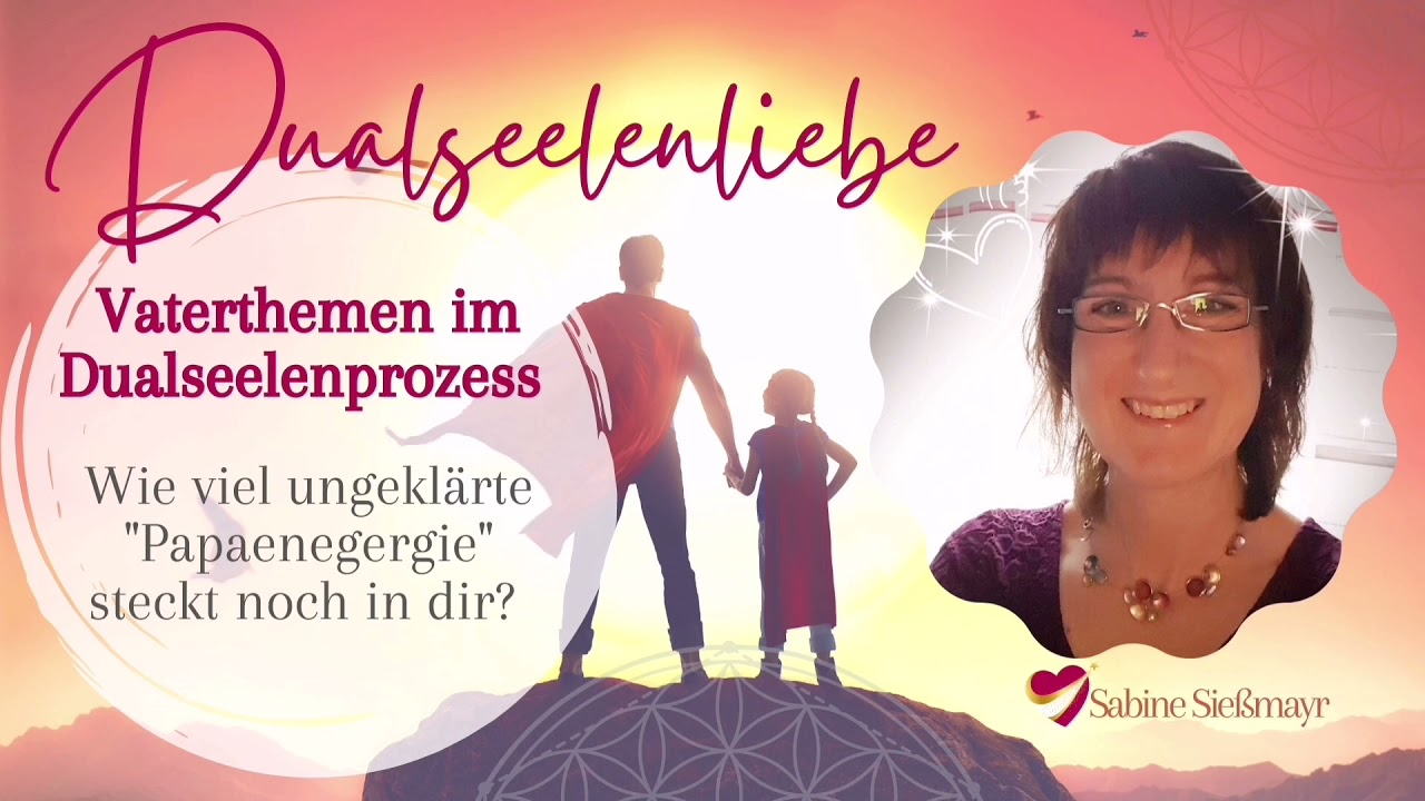 Vaterthemen im Dualseelenprozess - Wie viel 