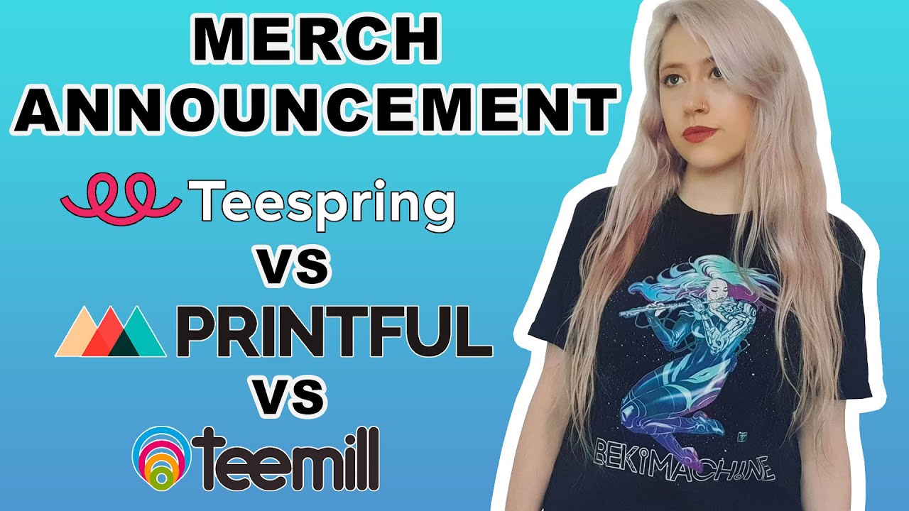MERCH ANNOUNCEMENT | Teespring vs Printful vs Teemill Review - Which One to Choose in 2021