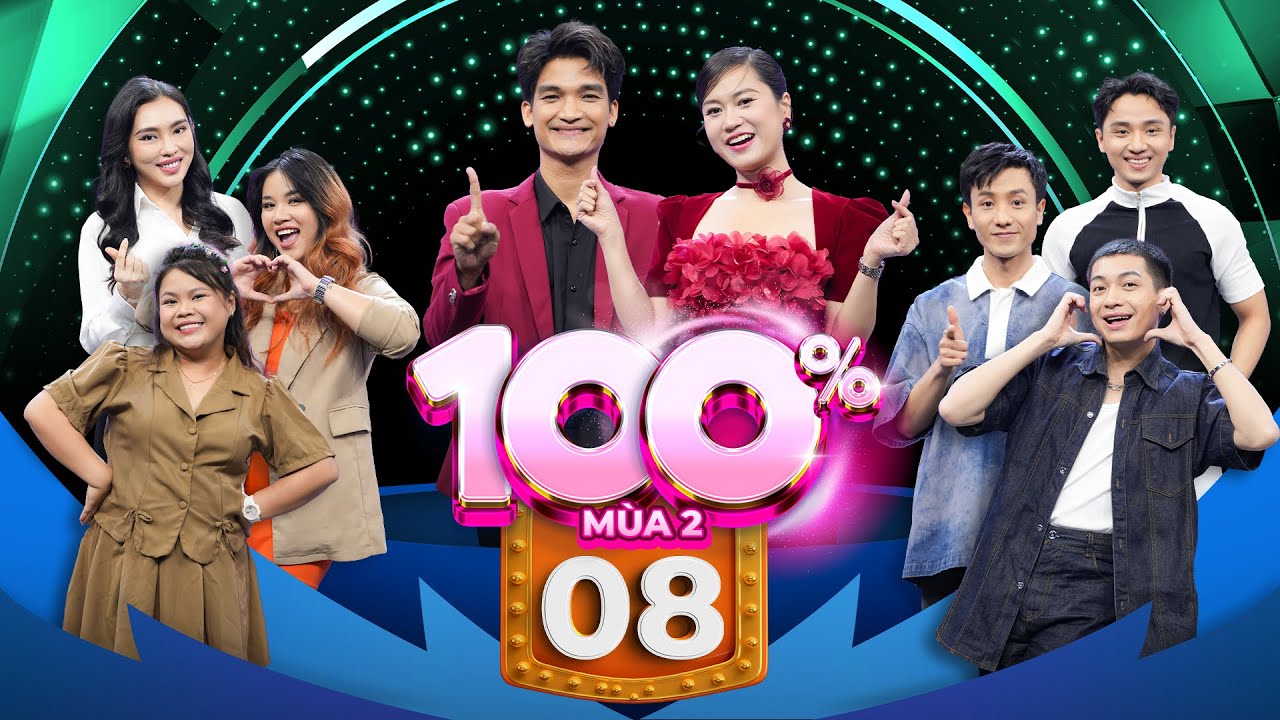 100% Mùa 2 | Tập 8: Lâm Vỹ Dạ 