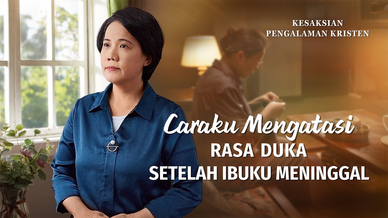 Kesaksian Rohani, Ep. 728: Caraku Mengatasi Rasa Duka setelah Ibuku Meninggal