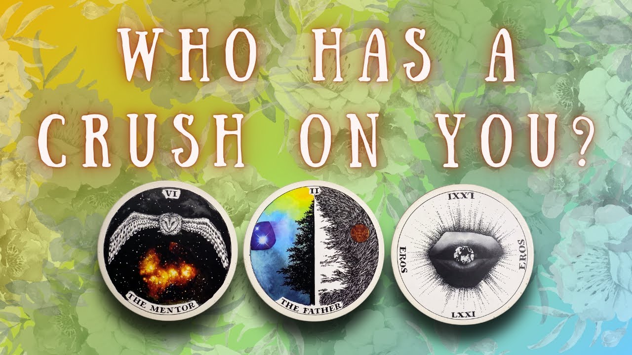 😏 Who has a crush on you? 🥰 PICK-A-CARD