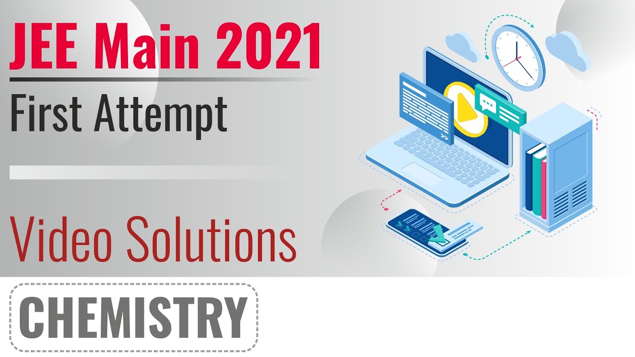 JEE MAIN 2021 Video Solutions - 26th Feb, Shift 1(Morning) | Chemistry