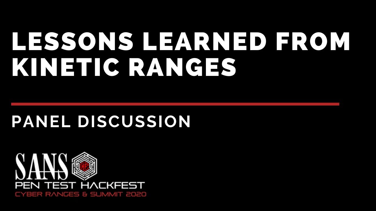 Cyber Ranges Panel - Lessons Learned from Kinetic Ranges - SANS HackFest & Ranges Summit 2020