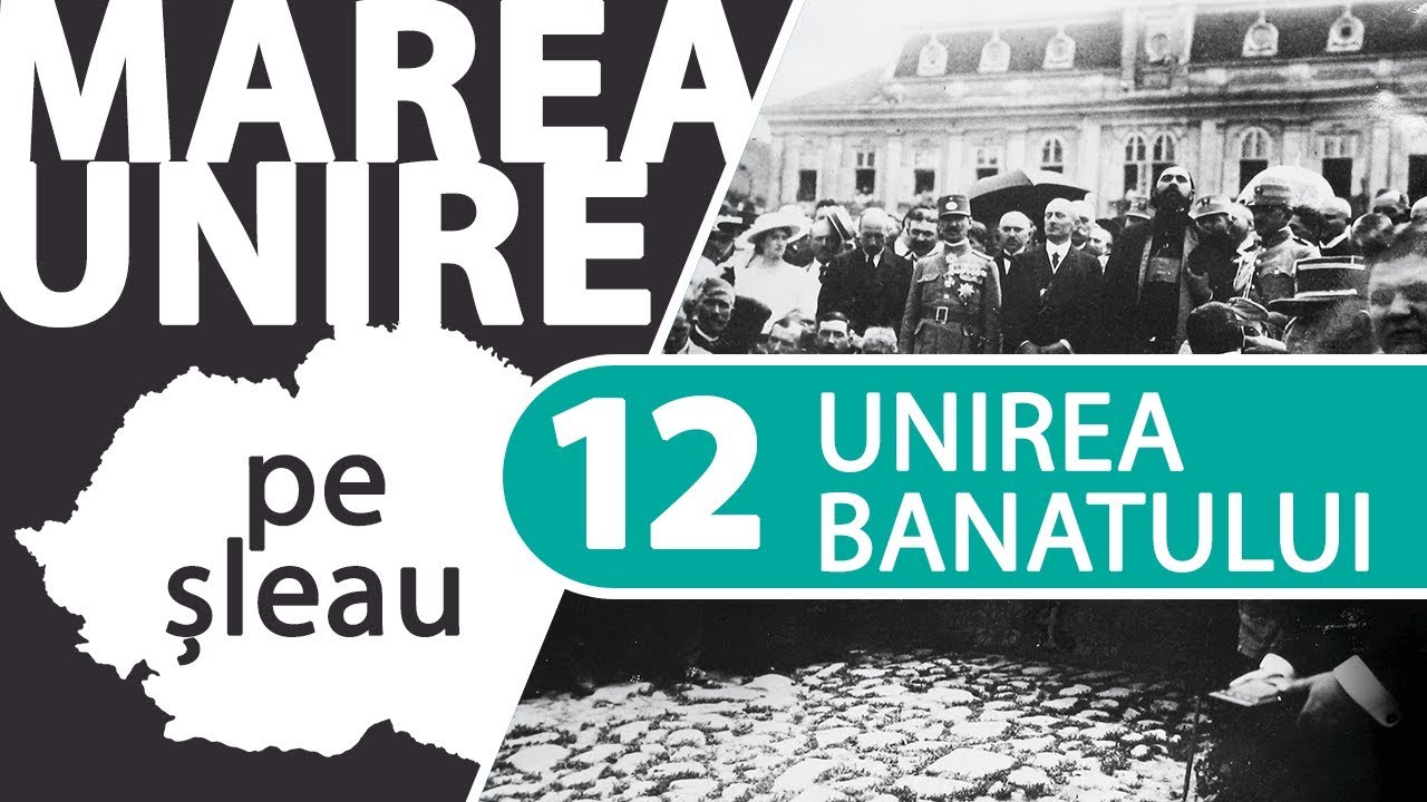 Unirea Banatului cu România (1918-1919) | MAREA UNIRE PE ȘLEAU ep.12/15