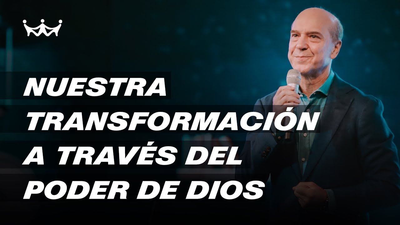 Claudio Freidzon - Nuestra transformación a través del poder de Dios
