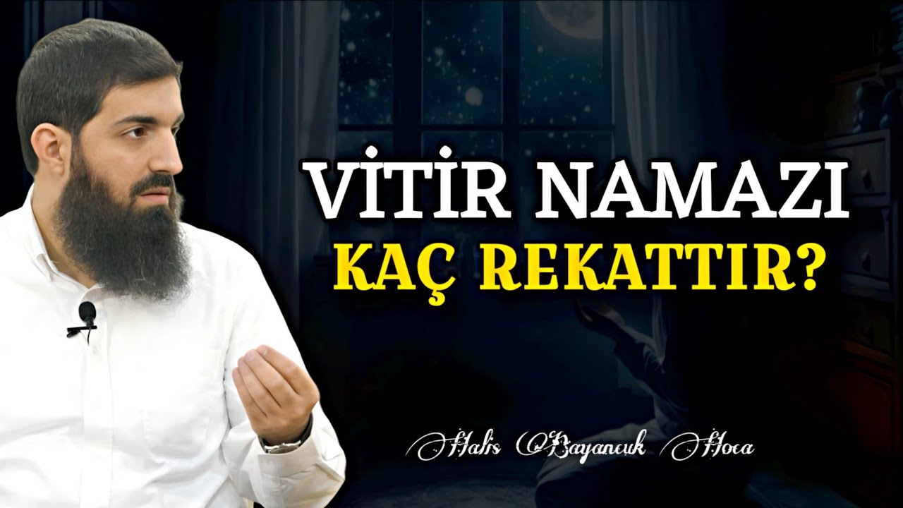 Vitir Namazı Nasıl Kılınır? | Halis Bayancuk Hoca