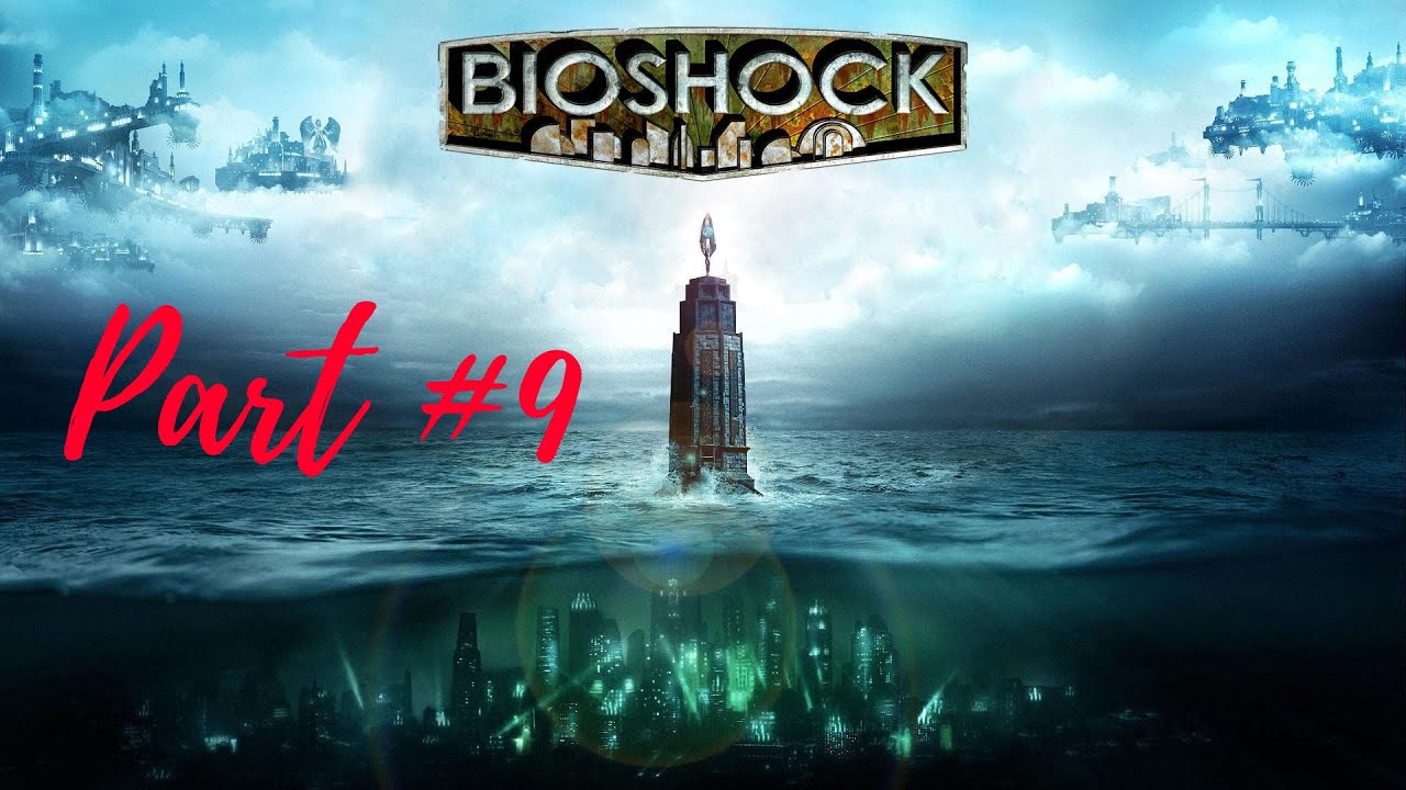 Прохождение игры: Bioshok (2007) part #9 (с микрофоном и комментированием)