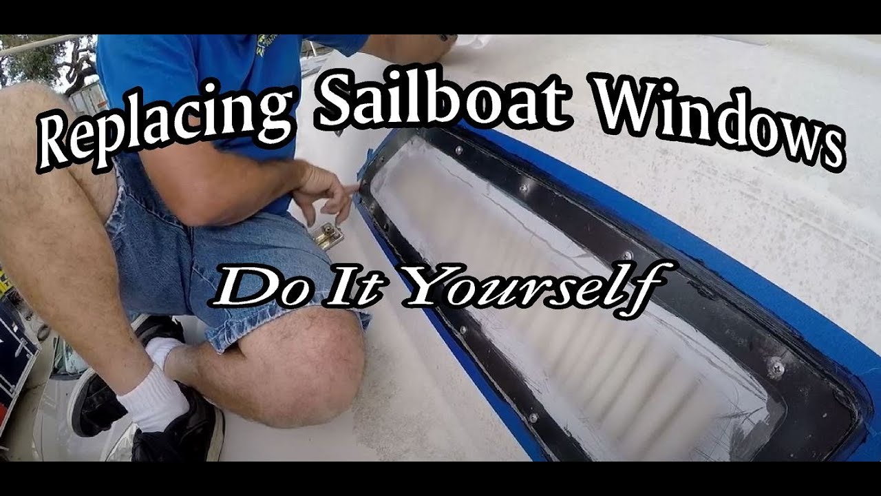 Replacing Sailboat Windows Do It Yourself