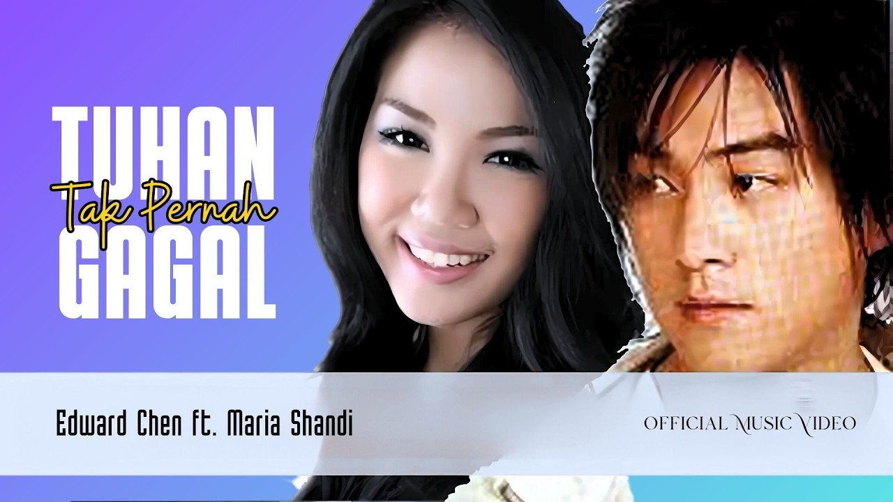 Tuhan Tak Pernah Gagal - Edward Chen feat Maria Shandi