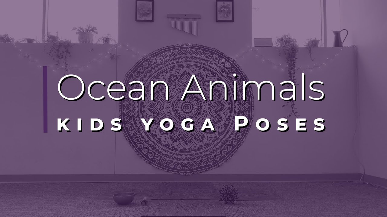 Ocean Animal Themed Yoga Poses for Kids