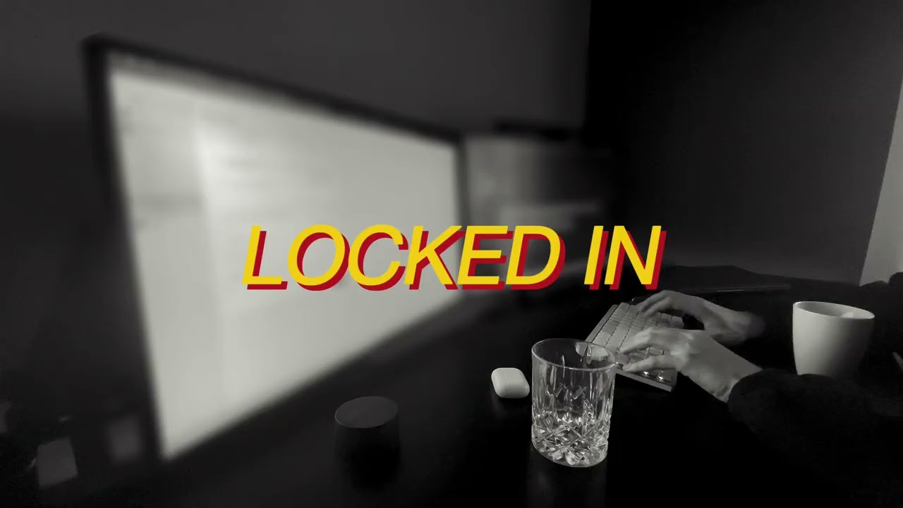LOCKED IN / WORK WITH ME