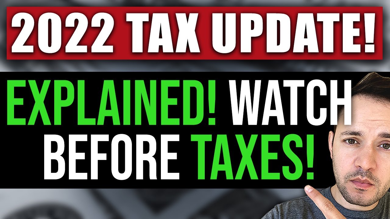 2022 NEW TAX LAWS EXPLAINED! (WATCH BEFORE FILING) 2022 TAX REFORM 2022 FEDERAL INCOME TAX RULES