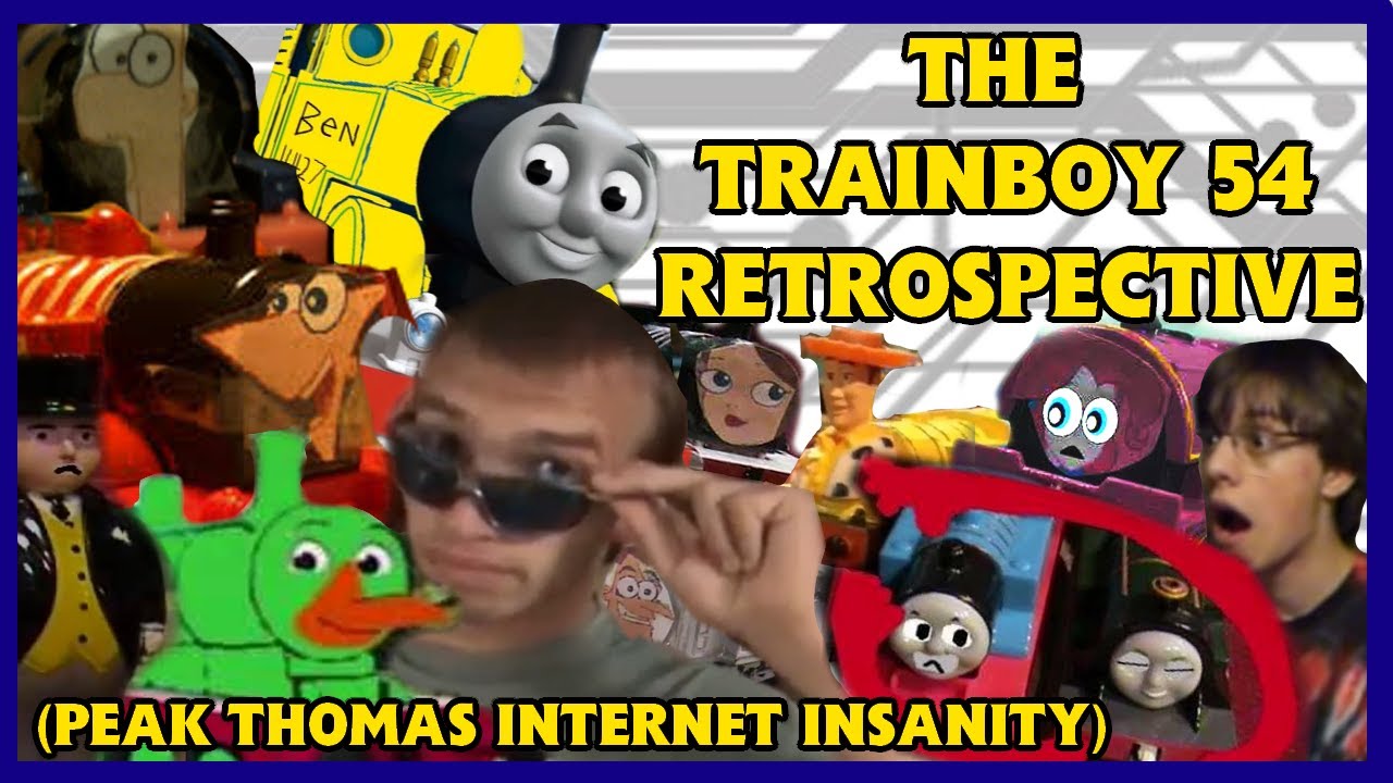 The CHAOS of Trainboy 54 | A Thomas Fandom Retrospective