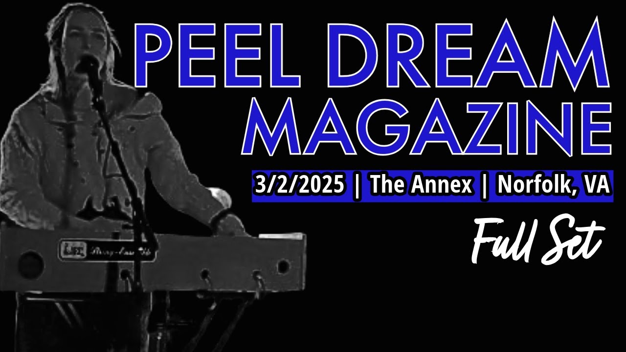 2025-03.02 Peel Dream Magazine @ The Annex (Norfolk, VA) | [FULL SET]