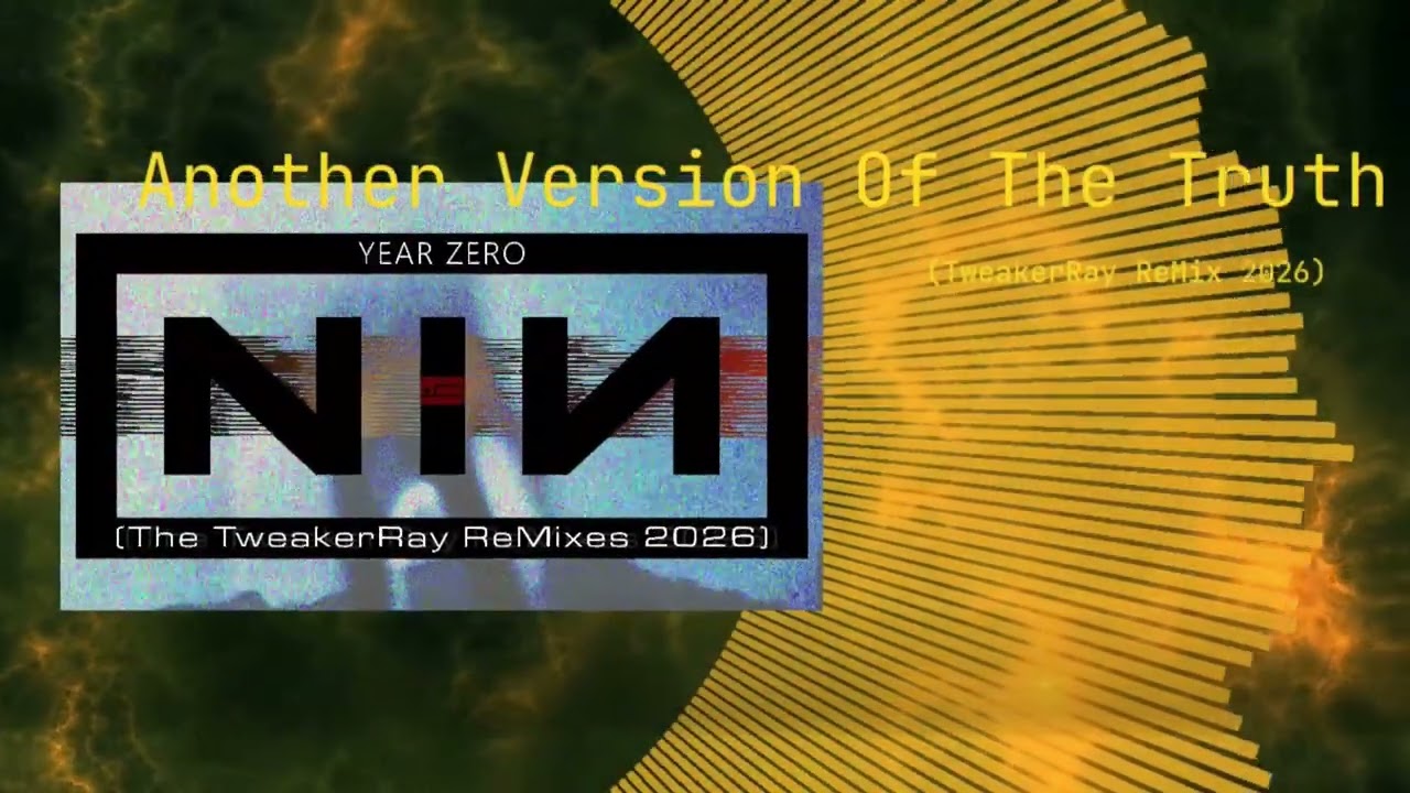 Nine Inch Nails - Another Version Of The Truth (TweakerRay Version 2026)