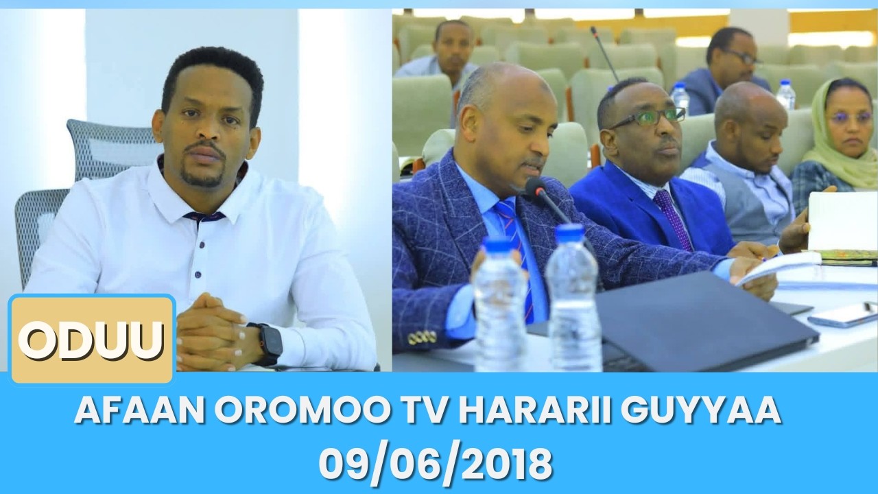 Afaan Oromoo TV Hararii Guyyaa 09/06/2018