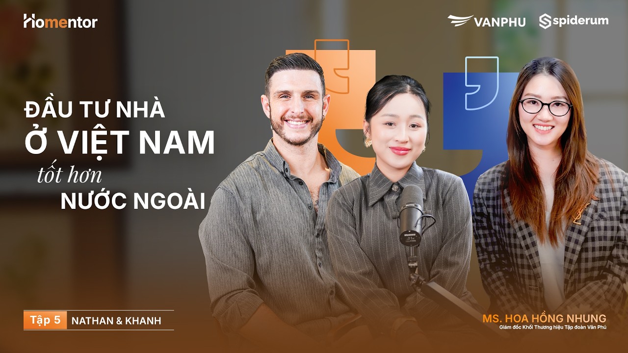 “Đầu Tư Nhà Ở Việt Nam Tốt Hơn Nước Ngoài!” | #Homentor SS2 EP05 | Văn Phú X Spiderum
