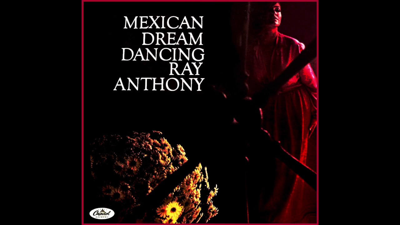 Mexican Dream Dancing - Ray Anthony