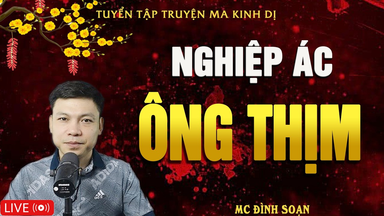 NGHIỆP ÁC ÔNG THỊM - Truyện Ma Kinh Dị | Tuyển Tập Truyện Ma Đình Soạn Hay Nhất
