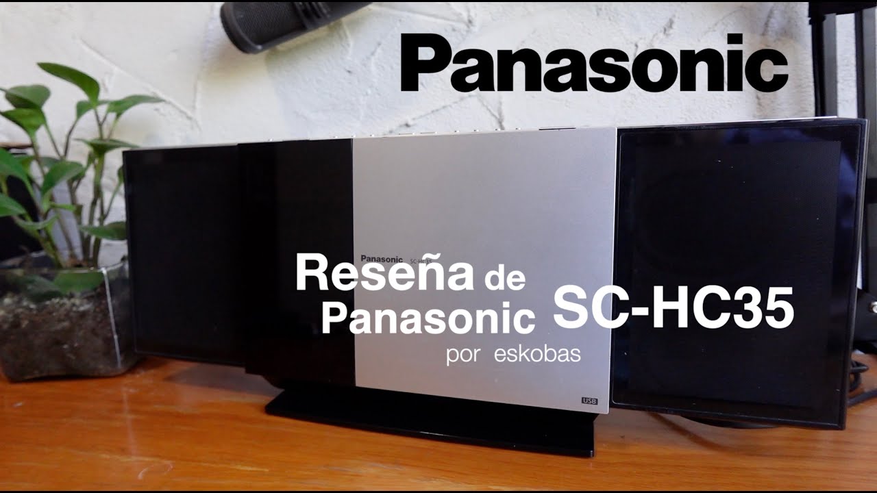 Reseña Mini Componente Panasonic SC-HC35 - Un sistema hermoso con grandes capacidades