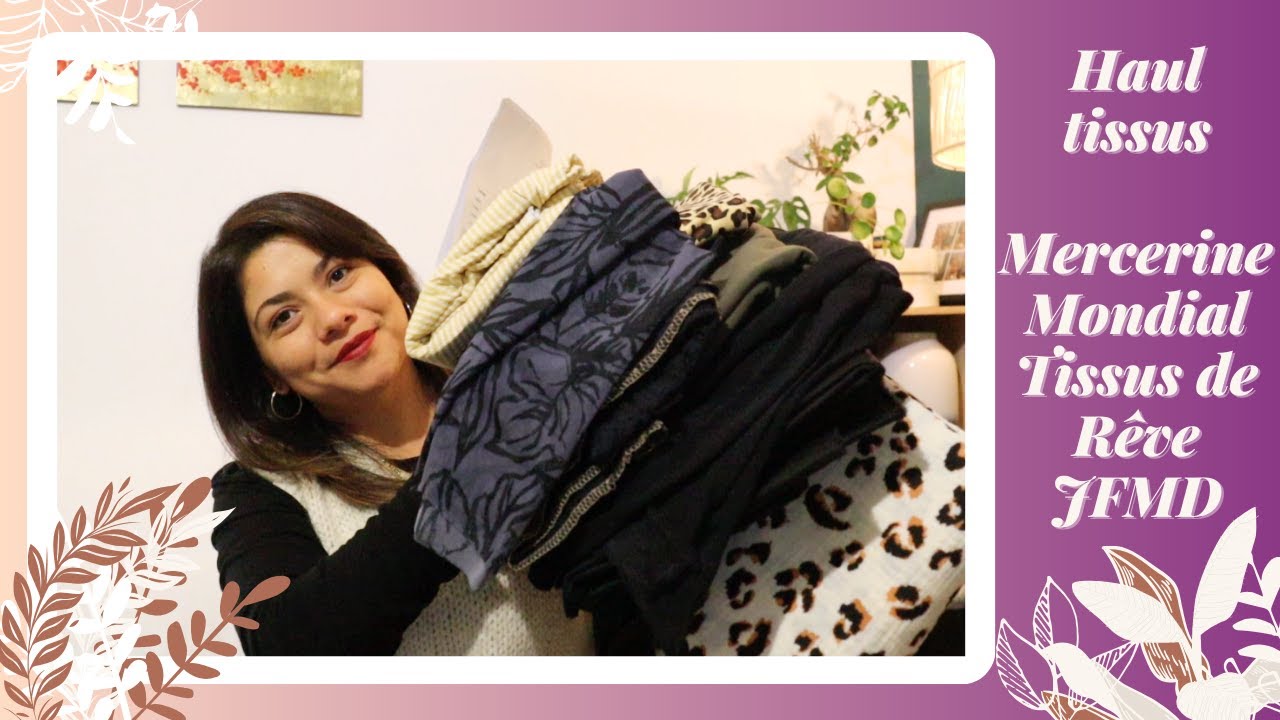 Haul Couture #23 - Mercerine JFDM, Mondial Tissus, Tissus de Rêves (avec projets associés!)