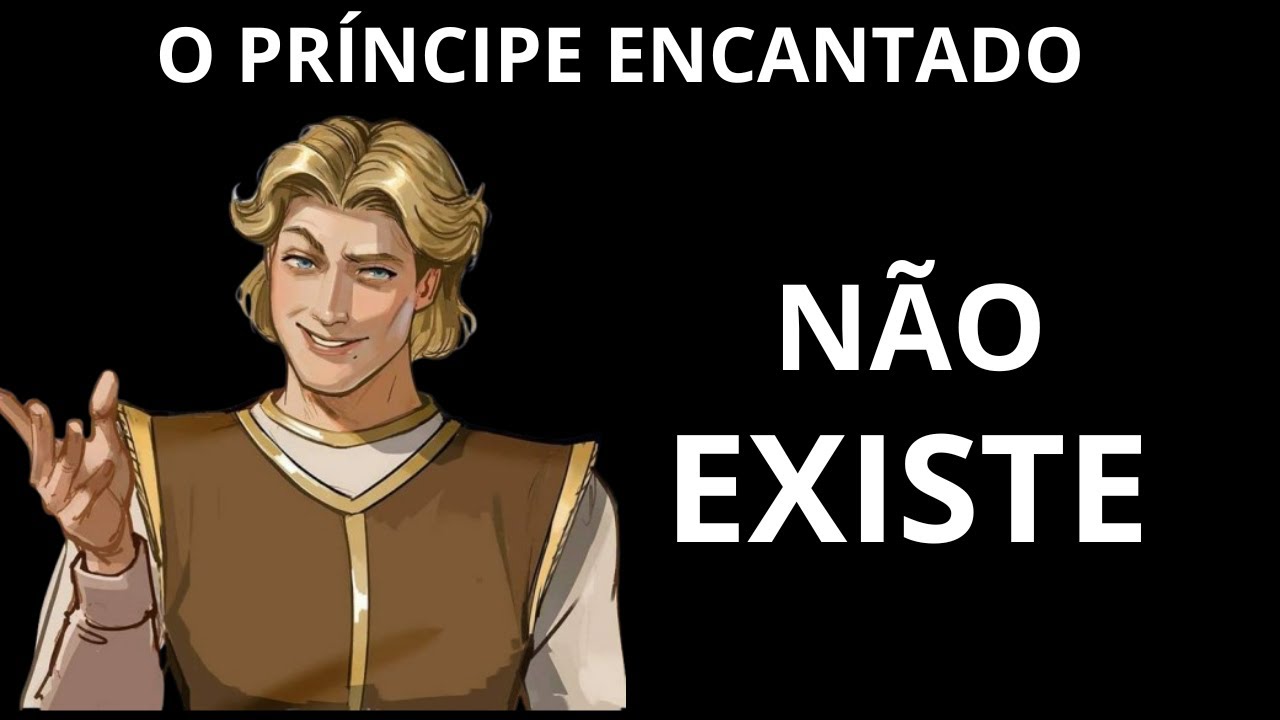 DESCOBRI QUE NÃO EXISTE PRÍNCIPE ENCANTADO