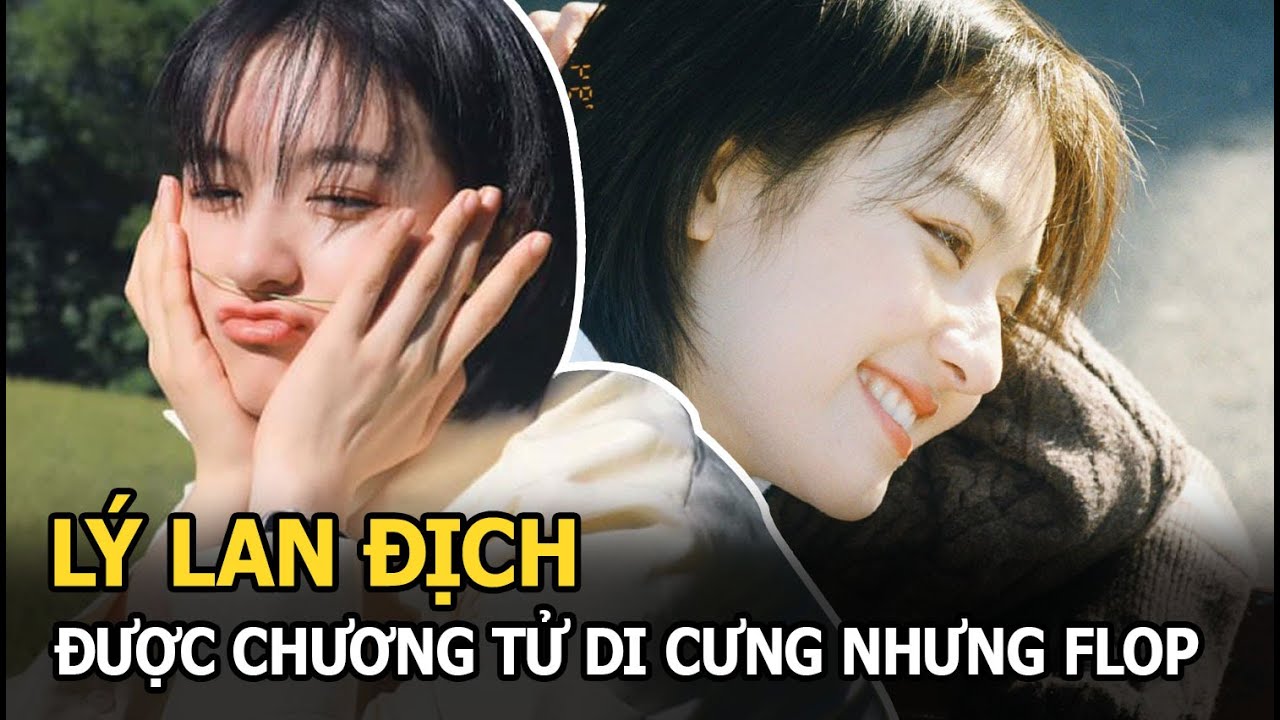 Lý Lan Địch: Được Chương Tử Di cưng nhưng flop vì mập đến nỗi 2 nam nhân không bế được