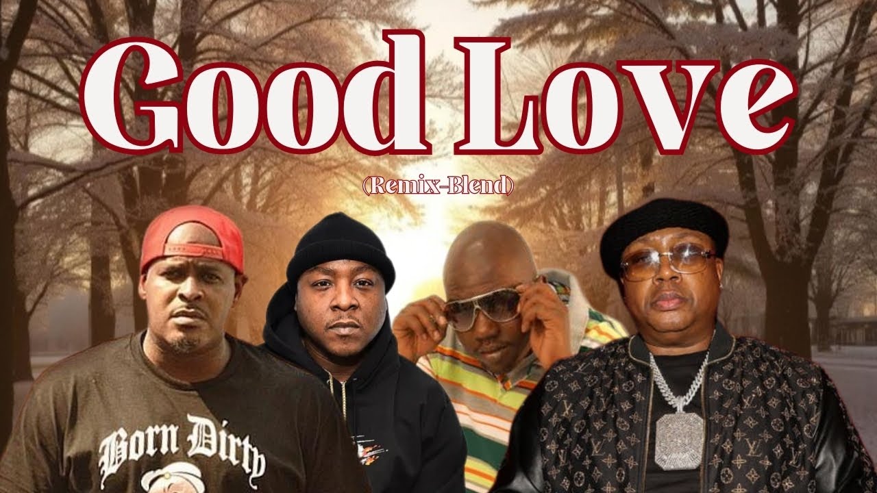 Good Love (Remix-Blend) E-40, Sheek Louch, D-Locc Da Chop, Jadakiss, & Jagged Edge