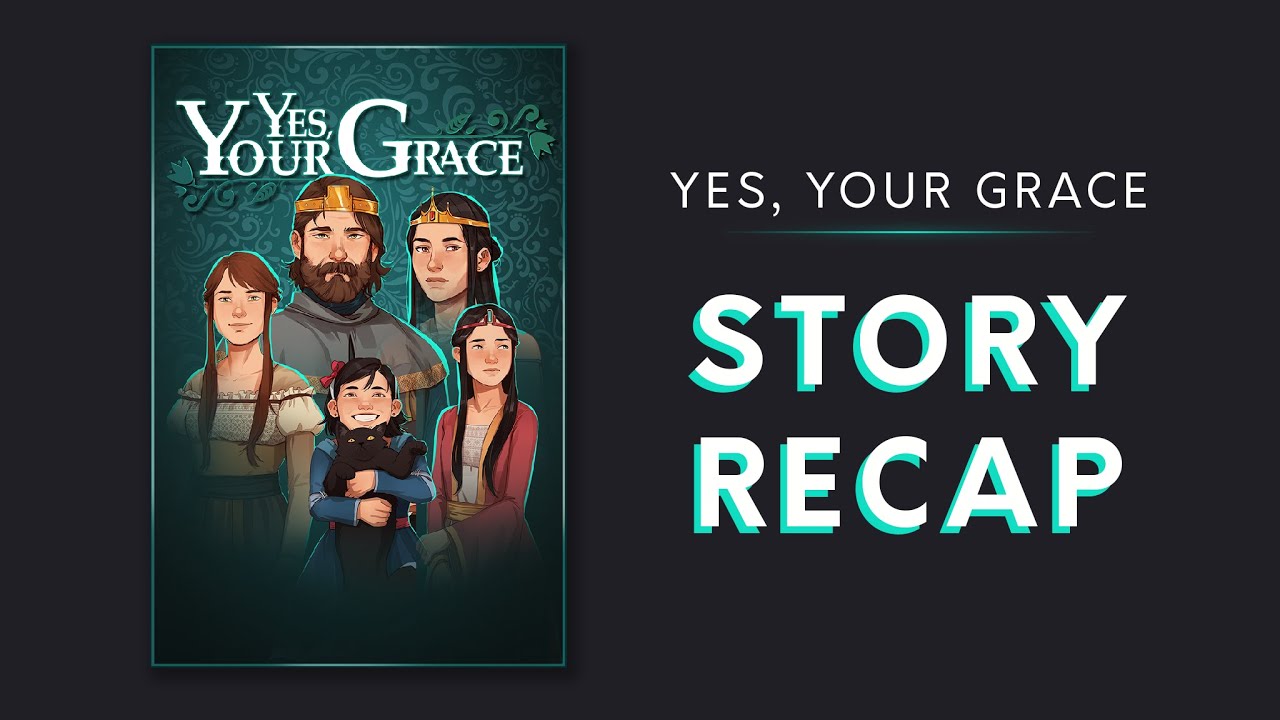 Yes, Your Grace Story Recap
