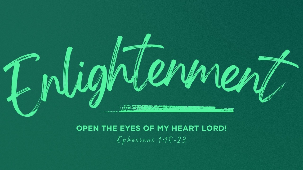 Enlightenment (Open the Eyes of My Heart Lord)