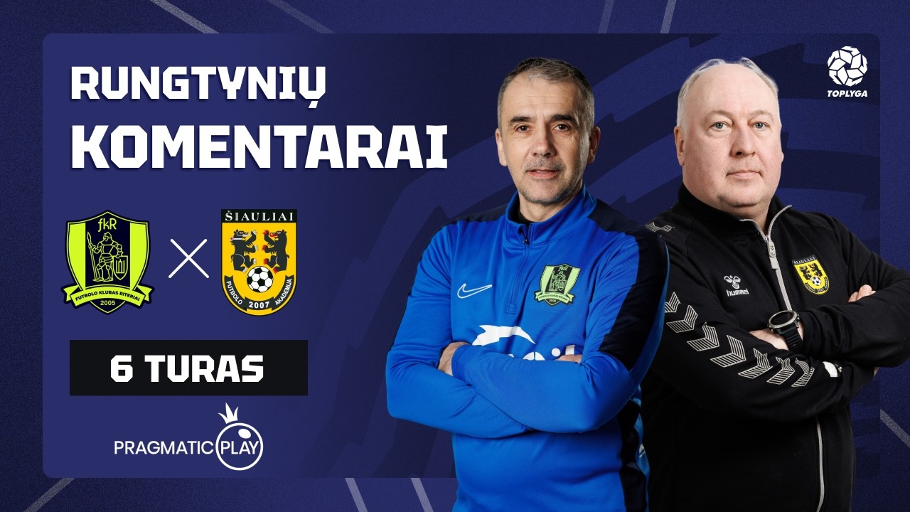 6 turas. Riteriai - Šiauliai (2026-03-20) komentarai